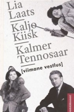 Lia Laats / Kaljo Kiisk / Kalmer Tennosaar. Viimane vestlus